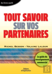 Tout Savoir Sur Vos Partenaires : Le Guide Du Renseignement Commercial - Coll. Les Livres Outils