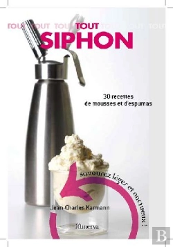 Bertrand.pt - Tout Siphon ; 30 Recettes D'Espumas Salés Et Sucrés
