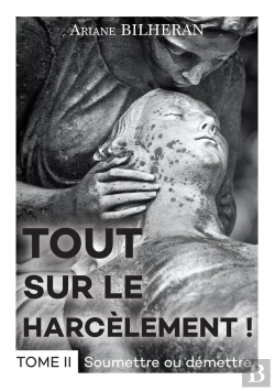Bertrand.pt - Tout Sur Le Harcèlement ! Tome 2 : Soumettre Ou Démettre