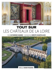Tout Sur Les Châteaux De La Loire