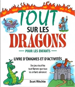 Bertrand.pt - Tout Sur Les Dragons ; Livre D'Énigmes Et D'Activités Pour Les Enfants