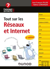 Tout Sur Les Réseaux Et Internet (5e Édition)