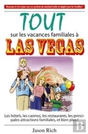 Tout Sur Les Vacances Familiales À Las Vegas ; Les Hôtels, Les Casinos, Les Restaurants, Les Principales Attractions Familiales, Et Bien Plus !