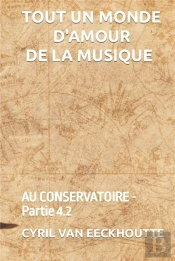 Tout Un Monde D'Amour De La Musique - T04 - Tout Un Monde D'Amour De La Musique - Au Conservatoire,