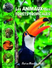 Tout Un Monde En Photos : Les Animaux Des Forêts Tropicales