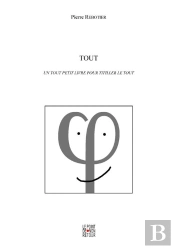 Tout ; Un Tout Petit Livre Pour Titiller Le Tout