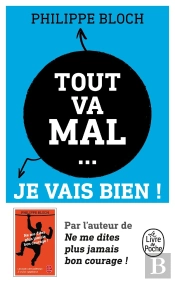 Tout Va Mal... Je Vais Bien ! Comment Vivre Heureux Dans Un Monde De Merde