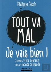 Tout Va Mal... Je Vais Bien !