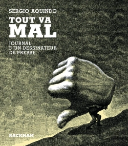 Bertrand.pt - Tout Va Mal : Journal D'Un Dessinateur De Presse