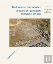 Tout Vendre, Tout Acheter ; Structures Et Equipements Des Marches Antiques
