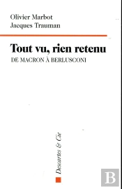 Tout Vu, Rien Retenu ; De Macron À Berlusconi