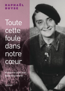 Bertrand.pt - Toute Cette Foule Dans Notre Coeur ; Prendre La Route Avec Madeleine Delbrêl