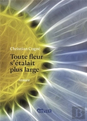 Toute Fleur S'Étalait Plus Large