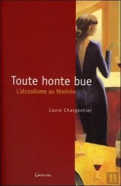 Bertrand.pt - Toute Honte Bue ; L'Alcoolisme Au Feminin