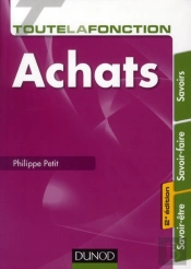 Toute La Fonction Achats ; Savoirs, Savoir-Faire, Savoir-Être (2e Édition)