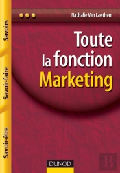 Toute La Fonction Marketing - Savoirs, Savoir-Faire, Savoir-Être : Savoirs, Savoir-Faire, Savoir-Être