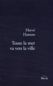 Toute La Mer Va Vers La Ville