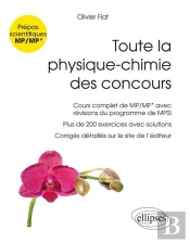 Toute La Physique-Chimie Des Concours ; Prépas Scientifiques Mp/Mp* (Nouveau Programme)