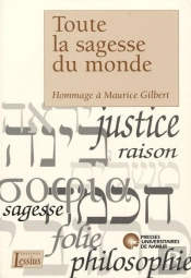 Toute La Sagesse Du Monde ; Hommage À Maurice Gilbert