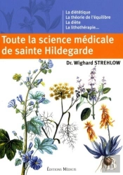 Toute La Science Médicale De Sainte Hildegarde