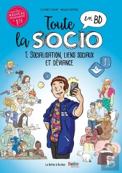 Toute La Socio En Bd Tome 1 ; Socialisation, Lien Social Et Déviance