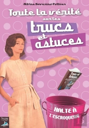 Toute La Verite Sur Les Trucs Et Astuces