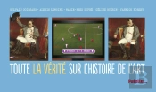 Toute La Verite Sur L'Histoire De L'Art