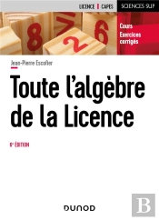 Toute L'Algèbre De La Licence (6e Édition)