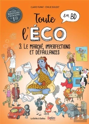 Toute L'Éco En Bd Tome 3 ; Le Marché, Imperfections Et Défaillances