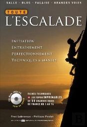 Toute L'Escalade ; Initiation, Entraînement, Perfectionnement, Techniques & Manips