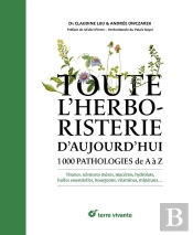 Toute L'Herboristerie D'Aujourd'Hui : 1000 Pathologies De A À Z