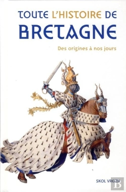 Bertrand.pt - Toute L'Histoire De Bretagne : Des Origines À La Fin Du Xxe Siècle