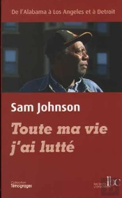 Toute Ma Vie J'Ai Lutté ; De L'Alabama À Los Angeles Et À Détroit