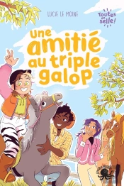 Toutes En Selle Tome 1 : Une Amitié Au Triple Galop