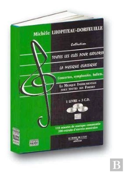 Bertrand.pt - Toutes Les Cles Pour Explorer La Musique Classique T. 3 : Concertos,Symphonies,Ballets