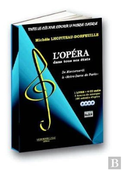 Bertrand.pt - Toutes Les Cles Pour Explorer La Musique Classique T. 4 : L'Opera Dans Tous Ses États
