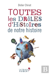 Toutes Les Droles D'Histoires De Notre Histoire