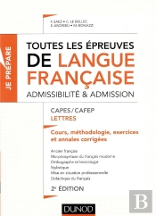 Toutes Les Epreuves De Langue Francaise - Admissibilite Et Admission - Capes/Cafep Lettres