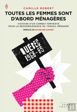 Bertrand.pt - Toutes Les Femmes Sont D'Abord Ménagères ; Histoire D'Un Combat Féministe Pour La Reconnaissance Du Travail Ménager