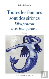 Toutes Les Femmes Sont Des Sirènes... Elles Pensent Avec Leur Queue