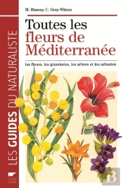 Toutes Les Fleurs De Méditerrannée : Les Fleurs, Les Graminées, Les Arbres Et Les Arbustes