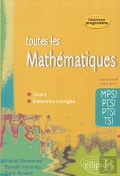 Toutes Les Mathematiques ; 1e Annee Mpsi, Pcsi, Ptsi ; Cours Et Exercices Corriges