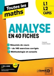Toutes Les Maths : Analyse En 40 Fiches ; L1, L2, Capes