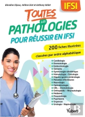 Toutes Les Pathologies Pour Réussir En Ifsi : 200 Fiches Illustrées Classées Par Ordre Alphabétique