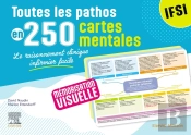 Toutes Les Pathos En 250 Cartes Mentales : Le Raisonnement Clinique Infirmier Facile