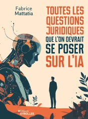 Toutes Les Questions Juridiques Que L'On Devrait Se Poser Sur L'Ia