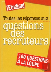 Toutes Les Réponses Aux Questions Des Recruteurs