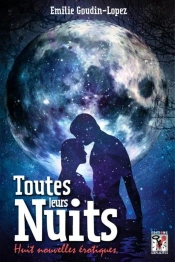 Toutes Leurs Nuits - Huit Nouvelles Erotiques