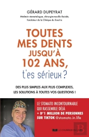 Toutes Mes Dents Jusqu'À 102 Ans, T'Es Sérieux ? Des Plus Simples Aux Plus Complexes, Les Solutions À Toutes Vos Questions !