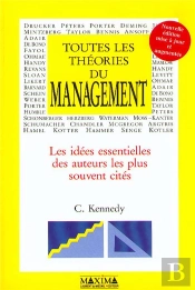 Toutes Theories Management - 2e Ed. - Les Idees Essentielles Des Auteurs Les Plus Souvent Citees